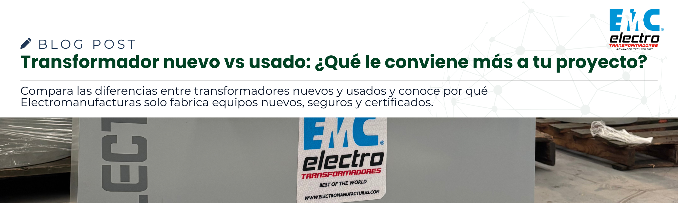 Transformador nuevo vs usado: ¿Qué le conviene más a tu proyecto?